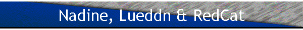 Nadine, Lueddn & RedCat